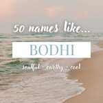 Names Like Bodhi (Soulful, Earthy & Cool)