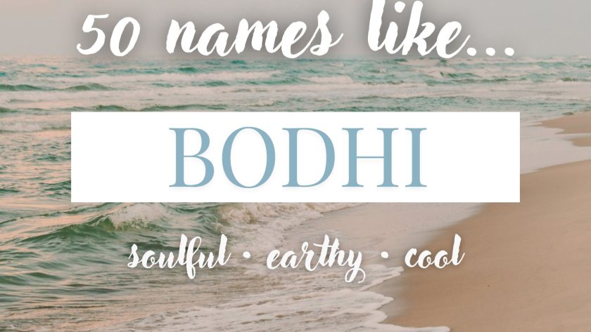 Names Like Bodhi (Soulful, Earthy & Cool)