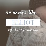 Names Like Elliot (Soft, Literary & Charming)