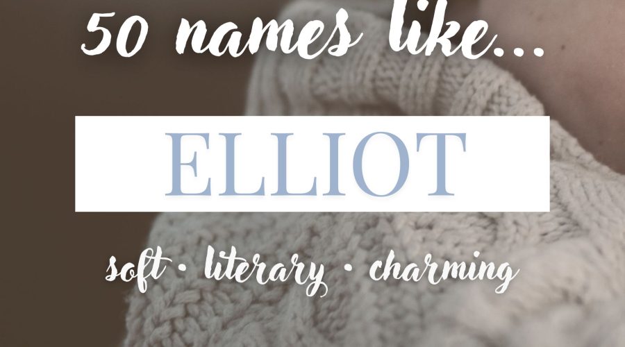 Names Like Elliot (Soft, Literary & Charming)