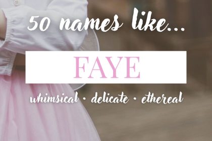 Names Like Faye (Whimsical, Delicate & Ethereal)