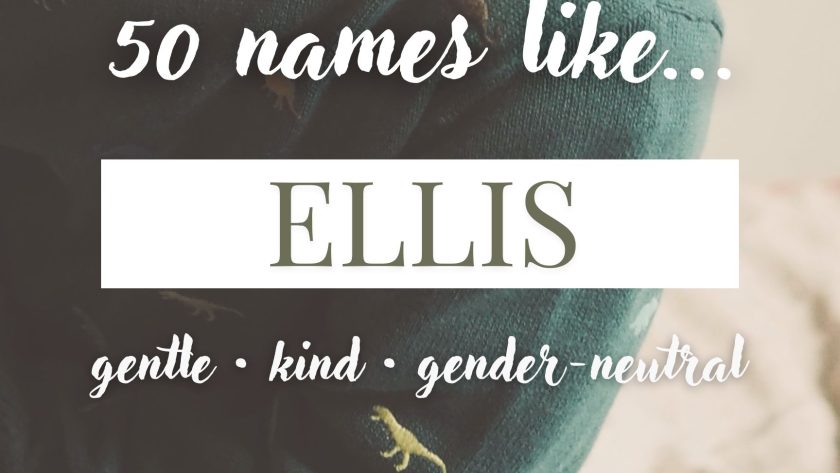 Names Like Ellis (Gentle, Kind & Gender-Neutral)