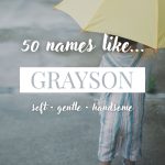 Names Like Grayson (Soft, Gentle & Handsome)