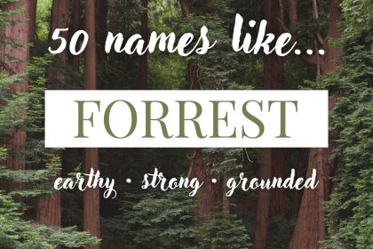 Names Like Forrest (Earthy, Strong & Grounded)