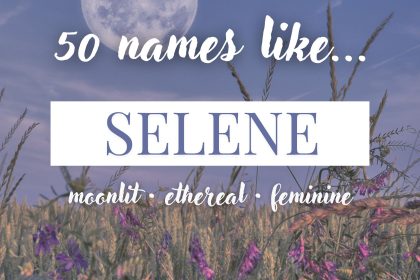 Names Like Selene (Moonlit, Ethereal & Feminine)