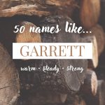 Names Like Garrett (Warm, Steady & Strong)