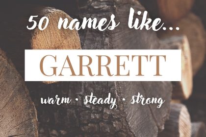 Names Like Garrett (Warm, Steady & Strong)