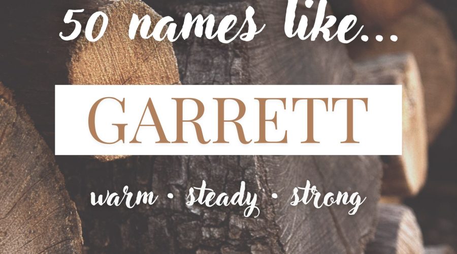 Names Like Garrett (Warm, Steady & Strong)