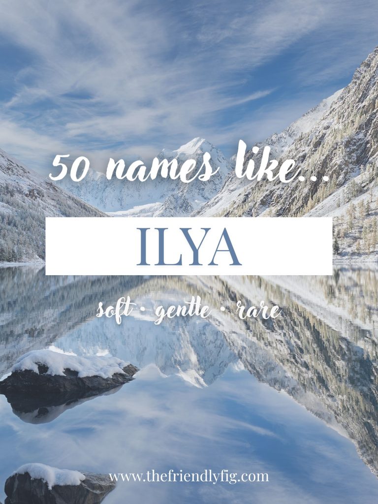 Names Like Ilya (Soft, Gentle & Rare)