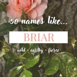 Names Like Briar (Wild, Earthy & Fierce)