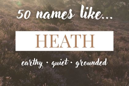 Names Like Heath (Earthy, Quiet & Grounded)