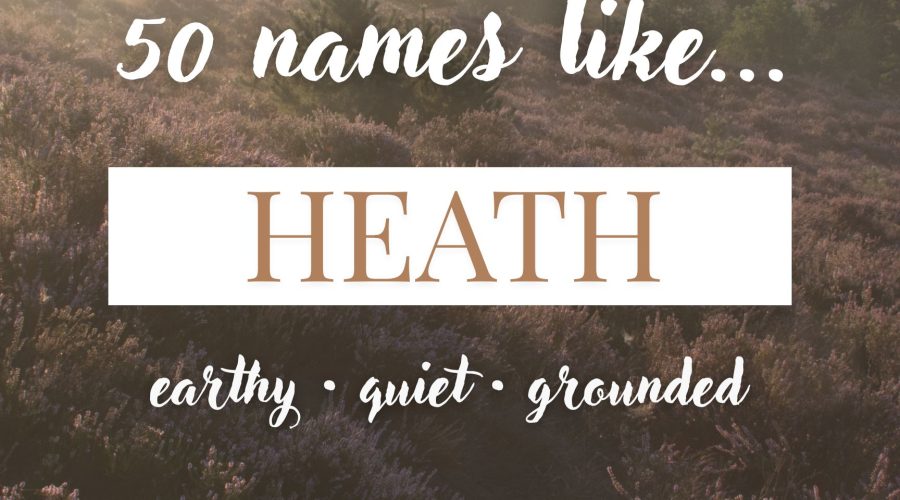 Names Like Heath (Earthy, Quiet & Grounded)