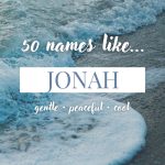 Names Like Jonah (Gentle, Peaceful & Cool)