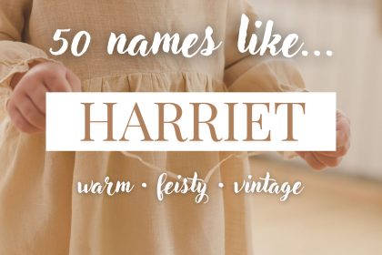 Names Like Harriet (Warm, Feisty & Vintage)