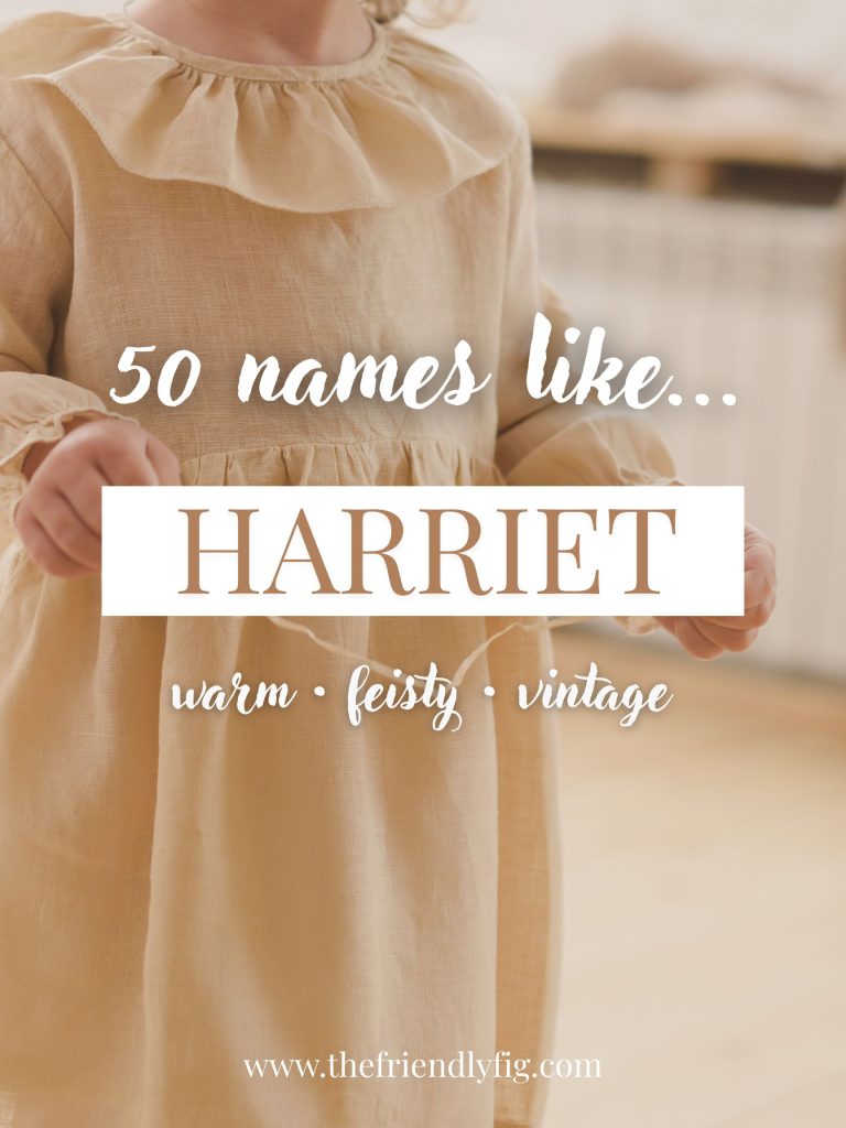 Names Like Harriet (Warm, Feisty & Vintage)