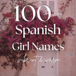 100+ Beautiful Spanish Girl Names (Vibrant & Warm)