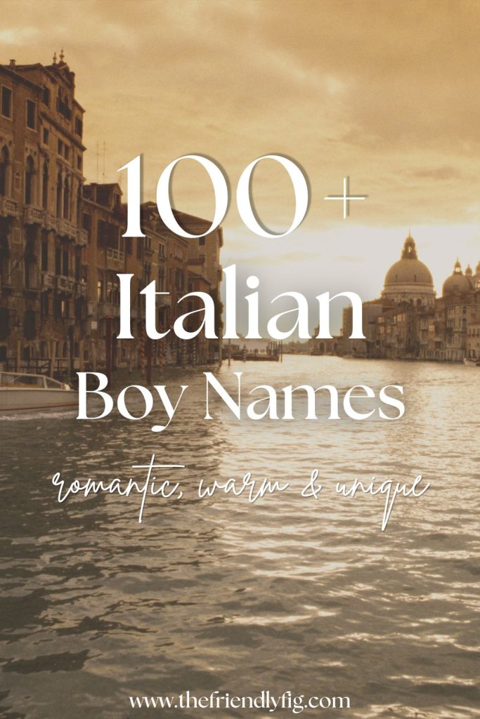 100+ Italian Boy Names (Romantic, Warm & Unique)