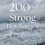 200+ Strong Boy Names (Quietly Powerful & Timeless)