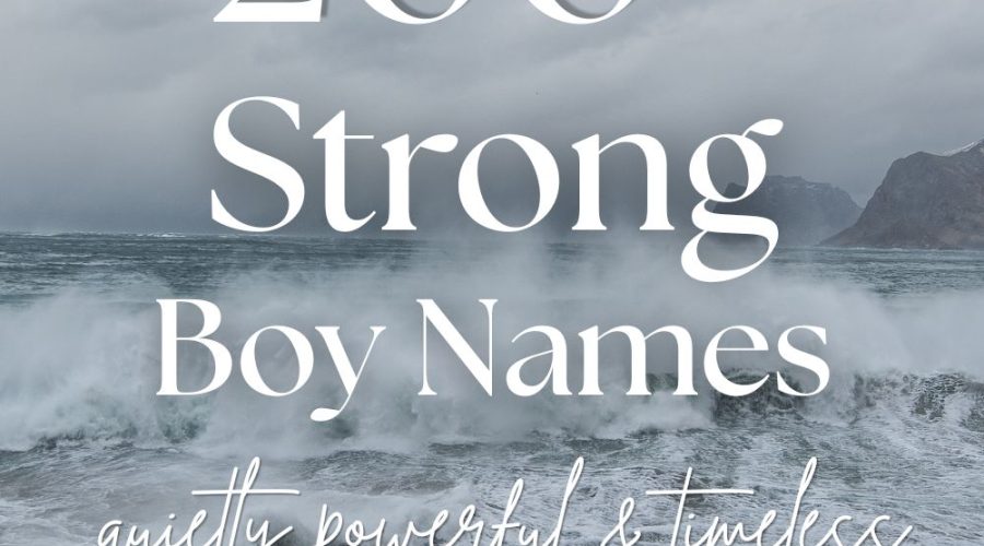 200+ Strong Boy Names (Quietly Powerful & Timeless)