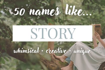 Names Like Story (Whimsical, Creative & Unique)