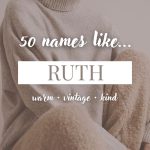 Names Like Ruth (Warm, Vintage & Kind)