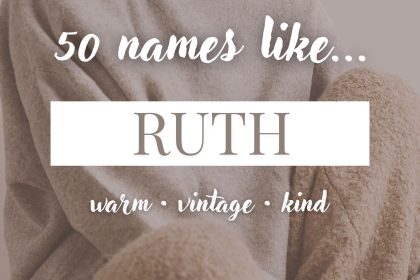 Names Like Ruth (Warm, Vintage & Kind)