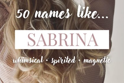 Names Like Sabrina (Whimsical, Spirited & Magnetic)