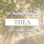 Names Like Thea (Soft, Short & Radiant)
