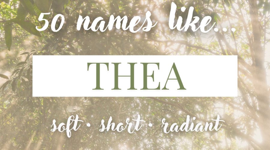 Names Like Thea (Soft, Short & Radiant)