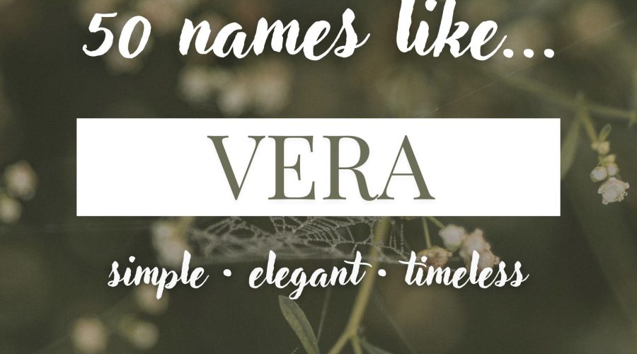 Names Like Vera (Simple, Elegant & Timeless)