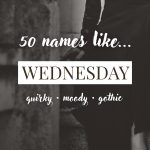 Names Like Wednesday (Quirky, Moody & Gothic)