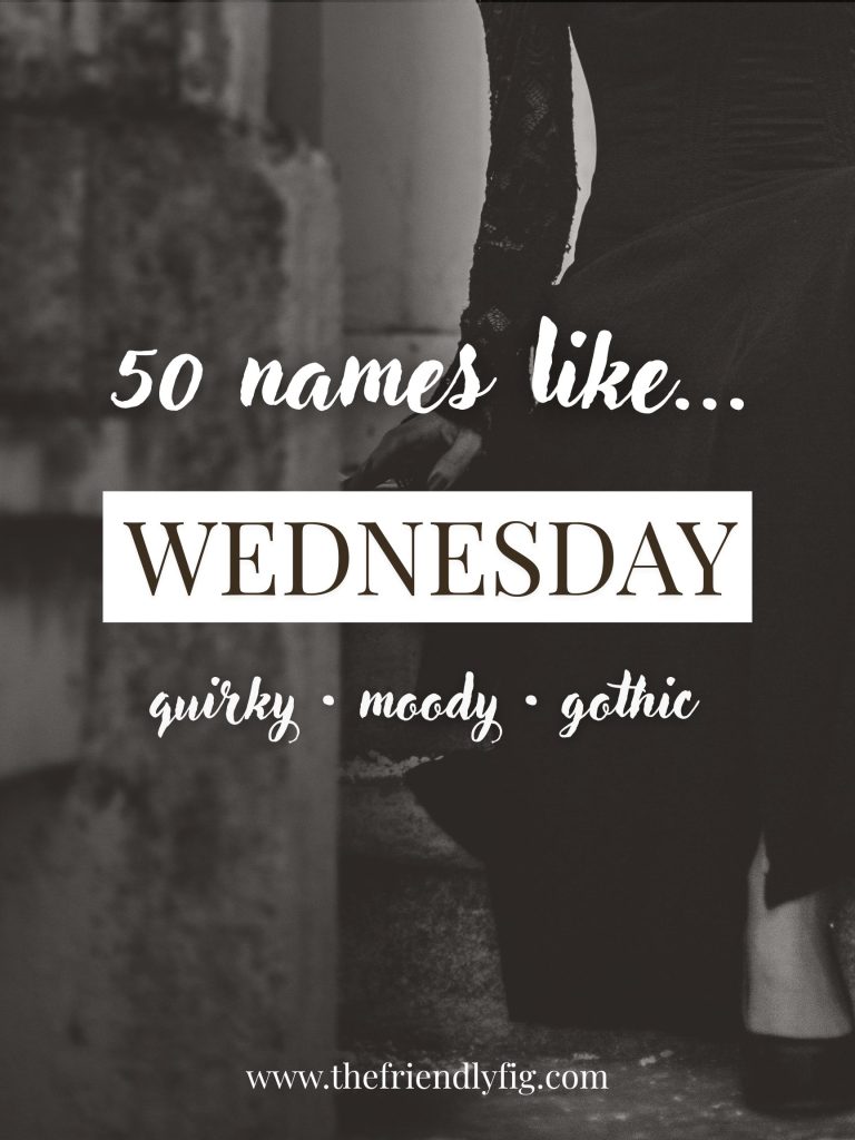 Names Like Wednesday (Quirky, Moody & Gothic)