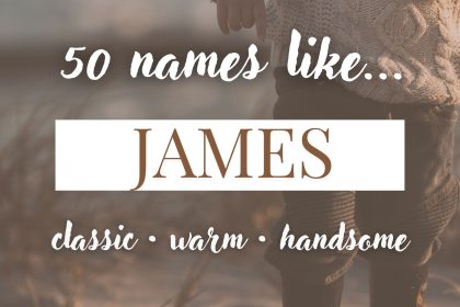 Names Like James (Classic, Warm & Handsome)