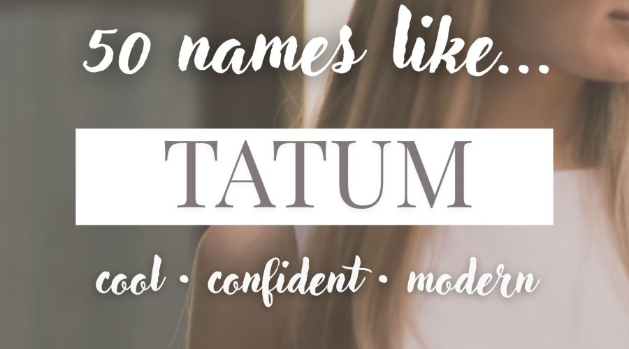 Names Like Tatum (Cool, Confident & Modern)