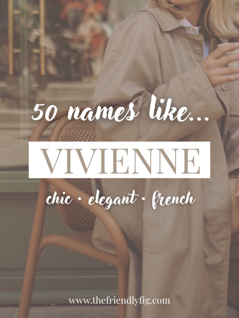 Names Like Vivienne (Chic, Elegant & French)