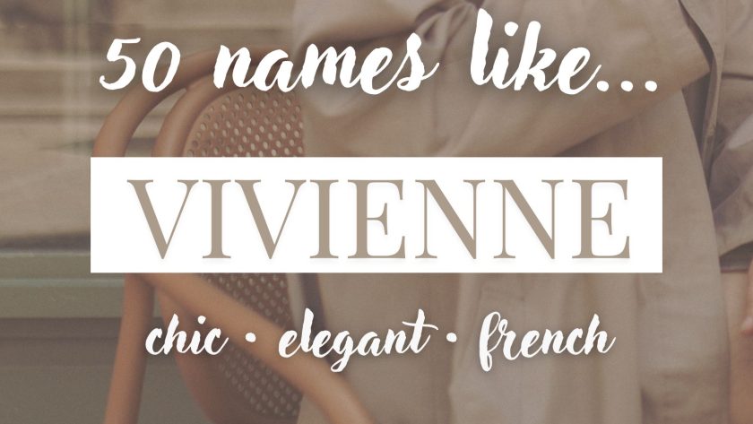 Names Like Vivienne (Chic, Elegant & French)