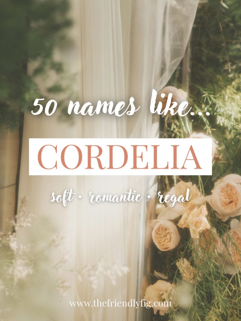Names Like Cordelia (Soft, Romantic & Regal)