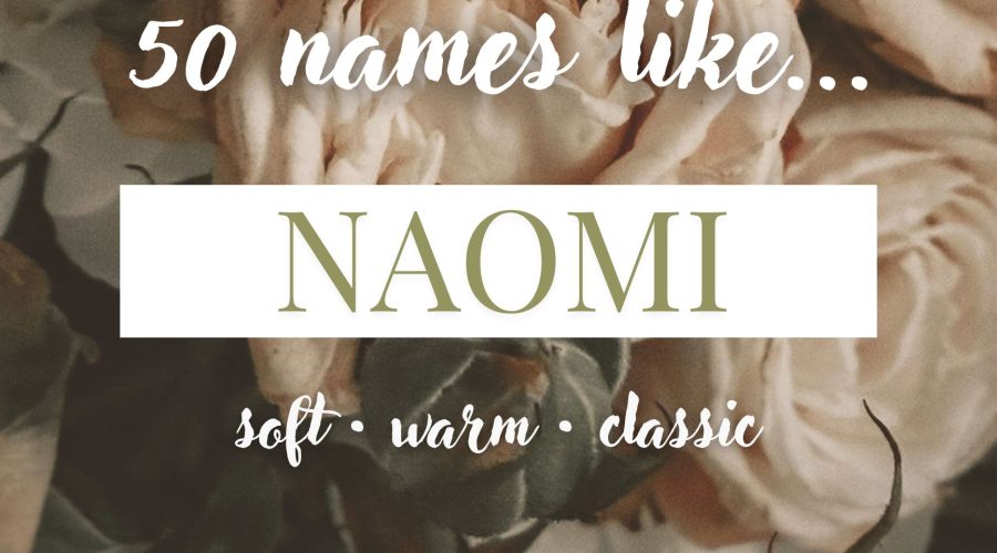 Names Like Naomi (Soft, Warm & Classic)