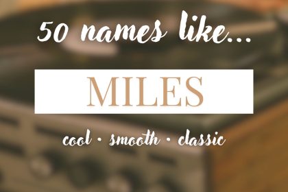 Names Like Miles (Cool, Smooth & Classic)