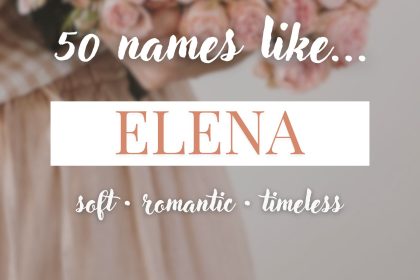 Names Like Elena (Soft, Romantic & Timeless)