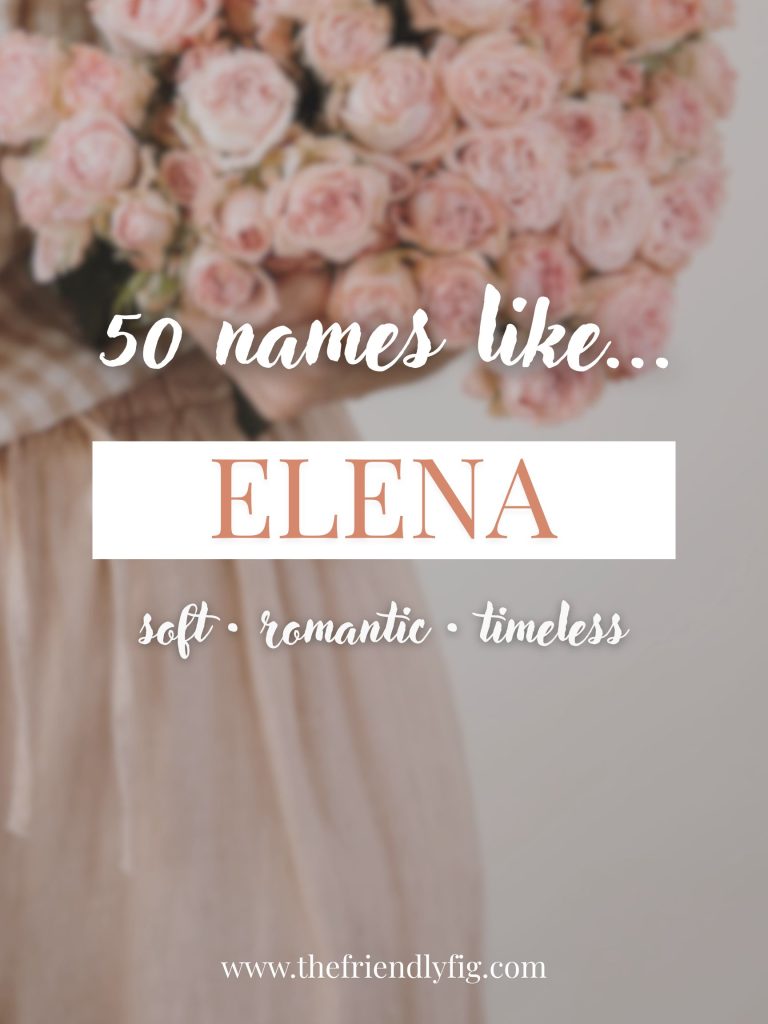 Names Like Elena (Soft, Romantic & Timeless)