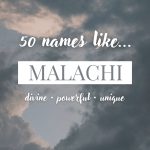 Names Like Malachi (Divine, Powerful & Unique)