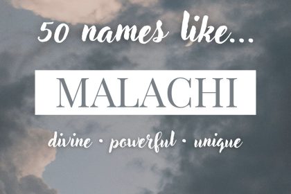 Names Like Malachi (Divine, Powerful & Unique)