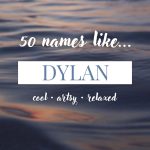 Names Like Dylan (Cool, Artsy & Relaxed)