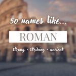 Names Like Roman (Strong, Striking & Ancient)