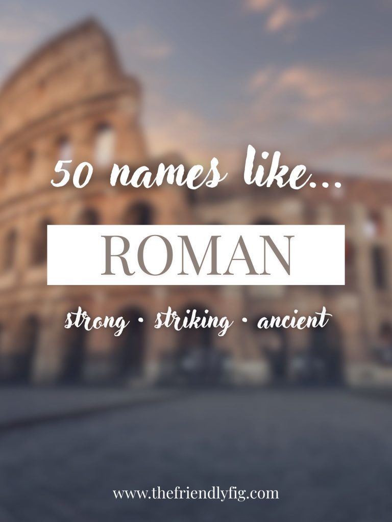 Names Like Roman (Strong, Striking & Ancient)