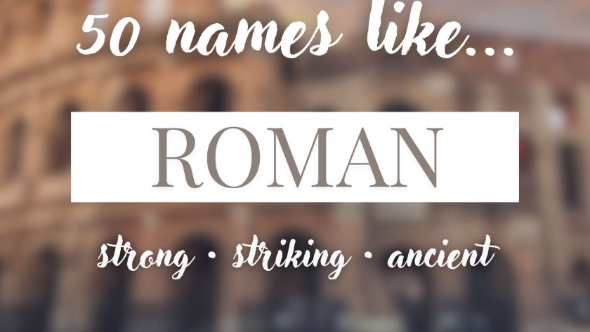 Names Like Roman (Strong, Striking & Ancient)