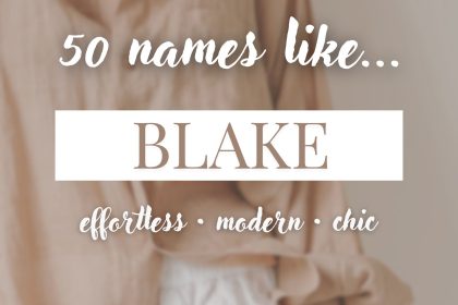 Names Like Blake (Effortless, Modern & Chic)