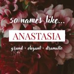 Names Like Anastasia (Grand, Elegant & Dramatic)