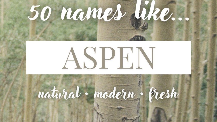 Names Like Aspen (Natural, Modern & Fresh)